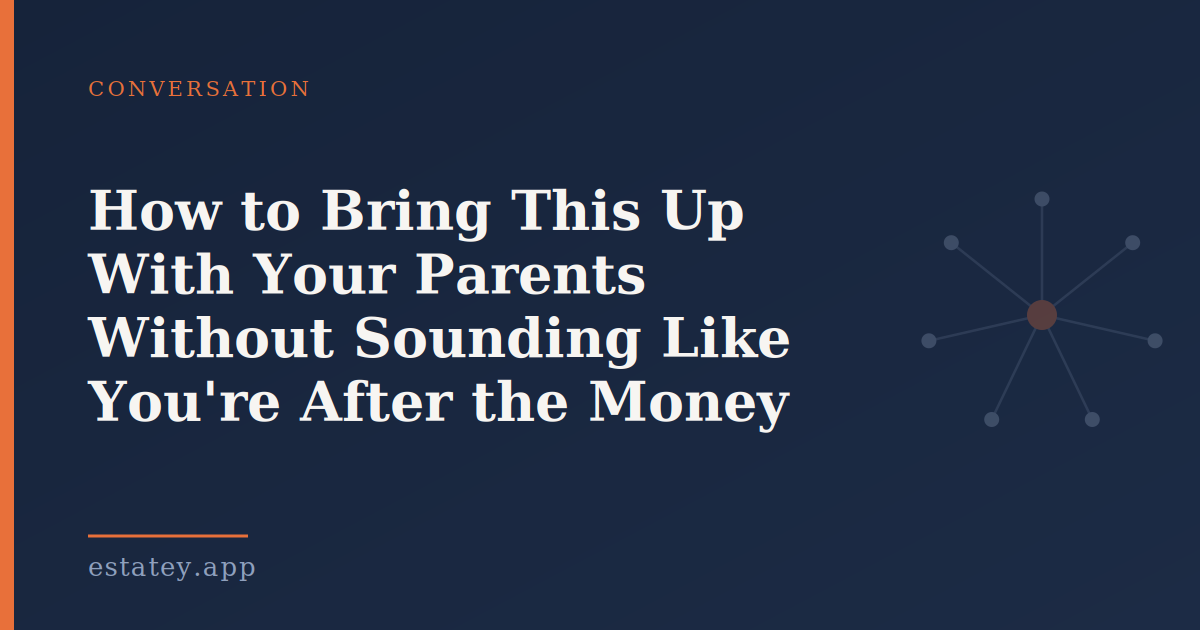 Estatey article header card in navy blue and orange, showing the hub-and-spoke Estatey mark and the headline “How to Bring This Up With Your Parents Without Sounding Like You're After the Money”